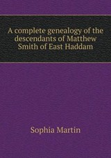 A Complete Genealogy of the Descendants of Matthew Smith of East Haddam - Sophia Martin - 9785518822566
