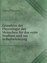 Grundriss Der Physiologie Des Menschen Fur Das Erste Studium Und Zur Selbstbelehrung - Gabriel Valentin - 9785519076234