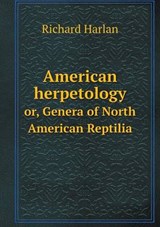 American Herpetology Or, Genera of North American Reptilia - Richard Harlan - 9785519168397