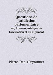 Questions de Juridiction Parlementaire Ou, Examen Juridique de L'Accusation Et Du Jugement