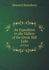 An Expedition to the Vallery of the Great Salt Lake of Utan - Howard Stansbury - 9785519211482