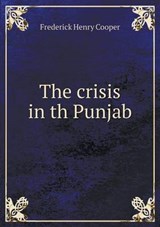 The Crisis in Th Punjab - Frederick Henry Cooper - 9785519217156