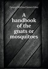 A Handbook of the Gnats or Mosquitoes - George Michael James Giles - 9785519297875