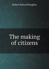 The Making of Citizens - Robert Edward Hughes - 9785519299619