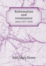 Reformation and Renaissance Circa 1377-1610 - Jean Mary Stone - 9785519308540