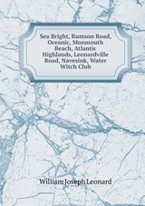 Sea Bright, Rumson Road, Oceanic, Monmouth Beach, Atlantic Highlands, Leonardville Road, Navesink, Water Witch Club - William Joseph Leonard - 9785519312042