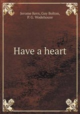 Have a Heart - Jerome Kern ; Guy Bolton ; P G Wodehouse - 9785519333818