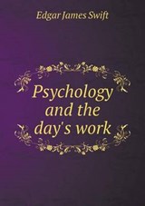 Psychology and the Day's Work - Edgar James Swift - 9785519352581