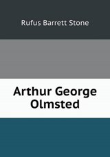 Arthur George Olmsted - Rufus Barrett Stone - 9785519379151
