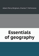 Essentials of Geography - Albert Perry Brigham ; Charles T McFarlane - 9785519474160