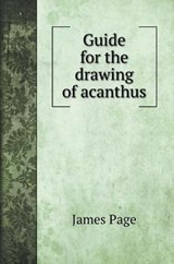 Guide for the drawing of acanthus - James Page - 9785519705837