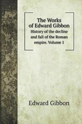 The Works of Edward Gibbon