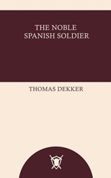 The Noble Spanish Soldier - Thomas Dekker - 9785522733780