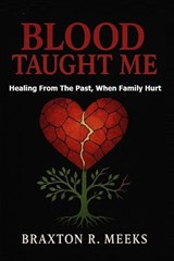 Blood Taught Me - Braxton R Meeks - 9785601920049