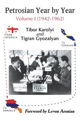 Petrosian Year by Year: Volume I (1942-1962) - Tibor Karolyi - 9785604177020