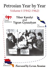 Petrosian Year by Year: Volume I (1942-1962) - Tibor Karolyi - 9785604469262