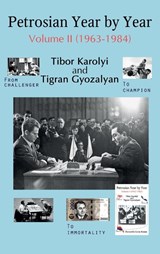 Petrosian Year by Year: Volume II (1963-1984) - Tibor Karolyi - 9785604469293