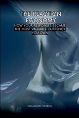 The Reaction Economy, How Your Responses Became the Most Valuable Currency You Own - Emmanuel Joseph - 9785844837371