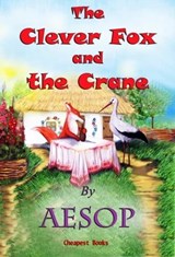 The Clever Fox and the Crane - Aesop ; Arthur Rackham - 9786059654609