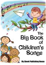 The Big Book of Children's Songs - MY EBOOK,  Publishing House - 9786068846514