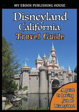 Disneyland California Travel Guide - MY EBOOK,  Publishing House - 9786068846774