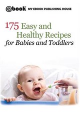 175 Easy and Healthy Recipes for Babies and Toddlers - MY EBOOK,  Publishing House - 9786068877501