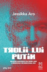 Trolii Lui Putin - Jessikka Aro - 9786069682180