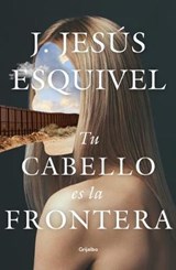 Tu Cabello Es La Frontera / Your Hair Is the Border - ESQUIVEL,  Jesus - 9786073185493