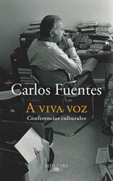 A Viva Voz / Speaking Out Loud - FUENTES,  Carlos - 9786073186971
