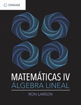 MATEMATICAS IV. ALGEBRA LINEAL - LARSON,  Ron (The Pennsylvania State University, The Behrend College) - 9786075268200