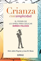 Crianza con simplicidad - Lisa M. Ross ; Kim John Payne - 9786077135562