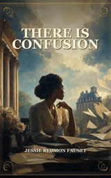 There Is Confusion - Jessie Redmon Fauset - 9786120047118