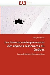 Les femmes entrepreneures des régions ressources du Québec - Powers, Tracey Ann - 9786131531095