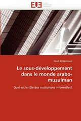 Le sous-développement dans le monde arabo-musulman - El Harmouzi, Nouh - 9786131565359