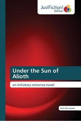 Under the Sun of Alioth - Alain Bousquet - 9786137387535