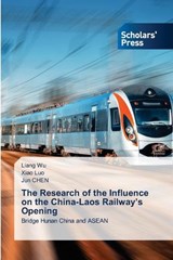 The Research of the Influence on the China-Laos Railway's Opening - Liang Wu ; Xiao Luo ; Jun Chen - 9786138973300