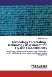 Technology Forecasting, Technology Assessment for Fly Ash Embankments