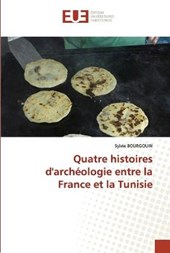 Quatre histoires d'archeologie entre la France et la Tunisie