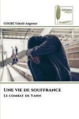 Une vie de souffrance - Gogbe Yokolé Angenor - 9786139797646