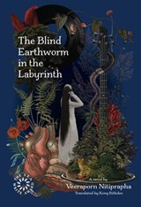 The Blind Earthworm in the Labyrinth - Veeraporn Nitiprapha - 9786164510135
