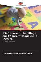 L'influence du babillage sur l'apprentissage de la lecture - Claro Wenseslao Estrada Bisbe - 9786200685698