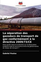 La separation des gazoducs de transport de gaz conformement a la directive 2009/73/CE