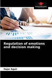 Regulation of emotions and decision making