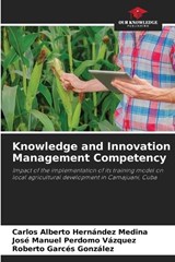 Knowledge and Innovation Management Competency - Carlos Alberto Hernández Medina ; José Manuel Perdomo Vázquez ; Roberto Garcés González - 9786203852714