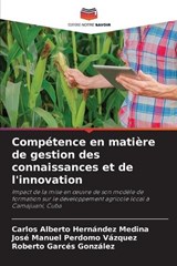 Compétence en matière de gestion des connaissances et de l'innovation - Carlos Alberto Hernández Medina ; José Manuel Perdomo Vázquez ; Roberto Garcés González - 9786203852721