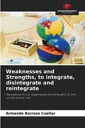 Weaknesses and Strengths, to integrate, disintegrate and reintegrate