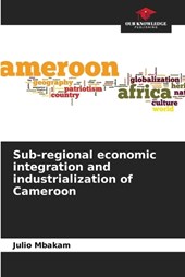 Sub-regional economic integration and industrialization of Cameroon