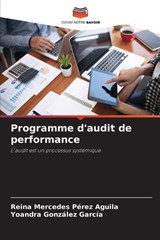 Programme d'audit de performance - Reina Mercedes Pérez Aguila ;  Yoandra González García - 9786205775707