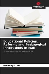 Educational Policies, Reforms and Pedagogical Innovations in Mali