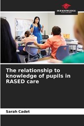 The relationship to knowledge of pupils in RASED care